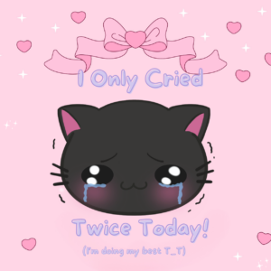 I Only Cried Twice Today ! Cat Sticker